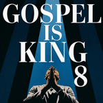 Gospel Is King 8