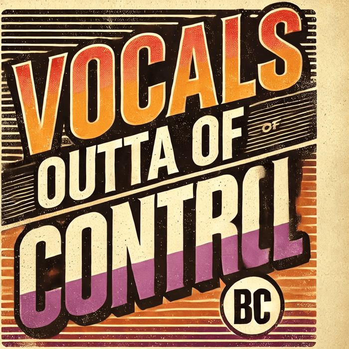 Vocals Outta Of Control